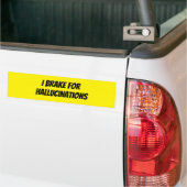 Voorzichtig! Ik rem voor hallucinaties Bumpersticker (Op Truck)