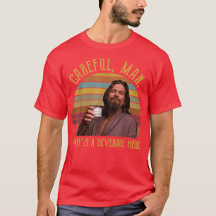 Voorzichtig, Man heeft een drankje hier in de Ret T-shirt