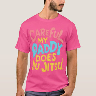 Voorzichtig mijn vader doet Jiu Jitsu T-shirt