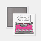 "Voorzichtig, of je eindigt in mijn roman." Magneet (Voorkant / Achterkant)