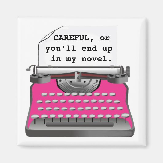 "Voorzichtig, of je eindigt in mijn roman." Magneet (Voorkant)