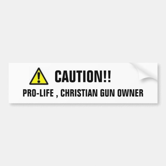 VOORZICHTIG, PRO-LIFE, CHRISTELIJK PISTOOL EIGENAA BUMPERSTICKER (Voorkant)