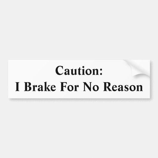 Voorzichtig remmen zonder reden bumpersticker (Voorkant)