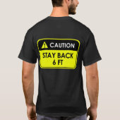 VOORZICHTIG! STAY BACK 6 FT T-SHIRT (Achterkant)