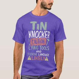 Voorzichtig Tin Knocker Sheet Metal Worker T-shirt