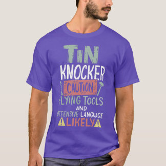 Voorzichtig Tin Knocker Sheet Metal Worker T-shirt