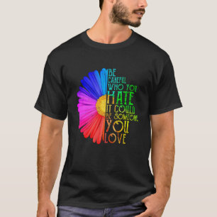 Voorzichtig wie je haat LGBT Gay Lesbian Pride Rai T-shirt