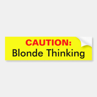 VOORZICHTIGHEID:, Blonde denking Bumpersticker