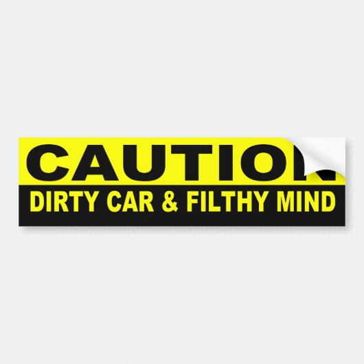 VOORZICHTIGHEID, DIRTY CAR EN FILTHY MIND BUMPERSTICKER (Voorkant)