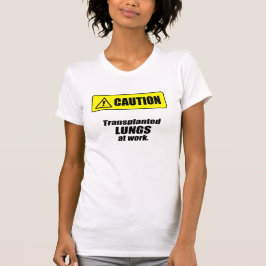 Voorzichtigheid - Getransplanteerde LUNGS op het w T-shirt