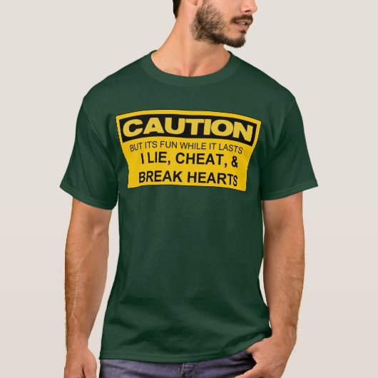 VOORZICHTIGHEID I LIE, CHEAT EN BREAK HEARTS T-SHIRT (Voorkant)