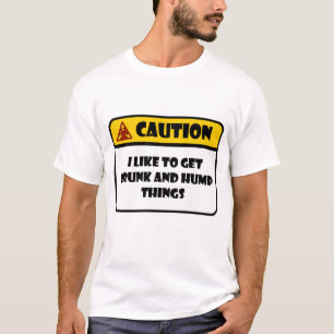 VOORZICHTIGHEID - IK WIL GRAAG DRINK WORDEN EN DIN T-SHIRT