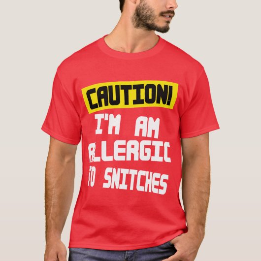 Voorzichtigheid,Im Allergisch voor snitches — T-sh T-shirt (Voorkant)