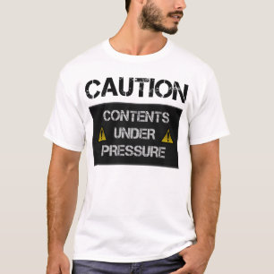 Voorzichtigheid - Inhoud onder druk T-shirt