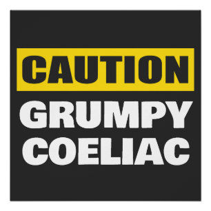 Voorzichtigheid is geboden Grumpy Coeliac Perfect Poster