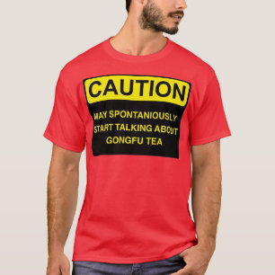 Voorzichtigheid kan spontaan beginnen met praten o t-shirt
