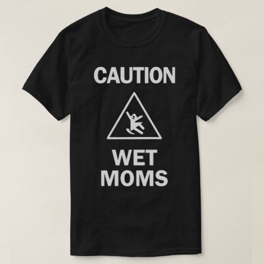 Voorzichtigheid Natte Moms 10 T-shirt (Design voorkant)