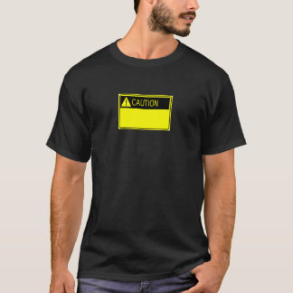 VOORZICHTIGHEID! Voeg je eigen tekst toe. T-shirt