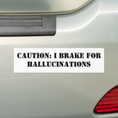 VOORZIENING: IK BRAK VOOR HALLUCINATIES BUMPERSTICKER (Op auto)