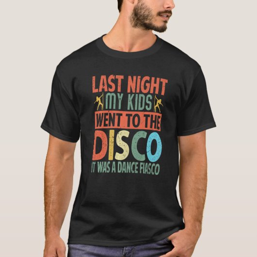 Vorige nacht ging mijn Kind naar de discotheek...  T-shirt (Voorkant)