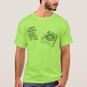 Vorige nacht heeft een CDJ mijn leven gered - DJ D T-shirt