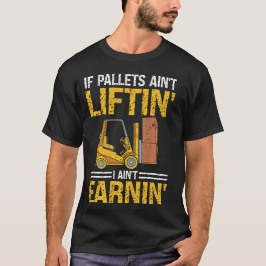 Vorkheftruck gecertificeerde operator pallets Aint T-shirt (Voorkant)