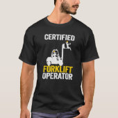 Vorklift driver vorklift Certified Forklift Operat T-shirt (Voorkant)