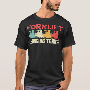 Vorklift Racingsteam Forklift Driver Forklift Ope T-shirt