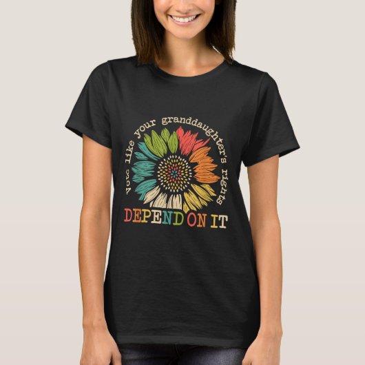 Vote Like Your Granddaughter's Rights Depend On It T-shirt (Voorkant)