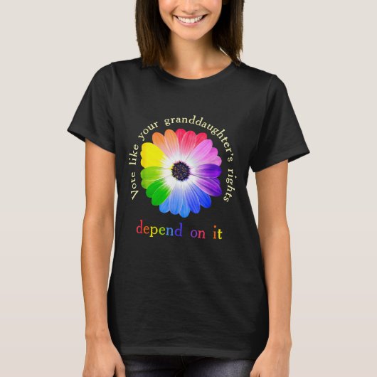 Vote Like Your Granddaughter's Rights Depend On It T-shirt (Voorkant)