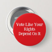 Vote Like Your Rights Depend On It  Ronde Button 7,6 Cm (Voorkant /achterkant)