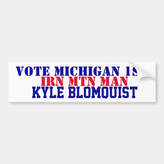 VOTE Michigan 1st Kyle Blomquist Iron Mtn Man Bumpersticker (Voorkant)