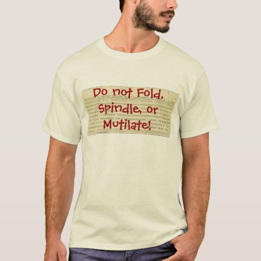 Vouw niet, spindle of mutilaat! t-shirt (Voorkant)