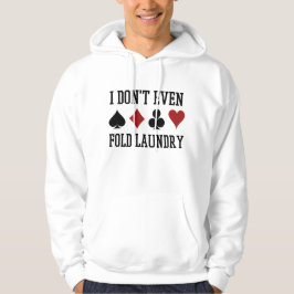 Vouw zelfs niet de pokerspeler van de Fold Laundry Hoodie