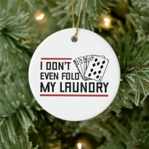 Vouw zelfs niet de pokerspeler van de Fold Laundry Keramisch Ornament