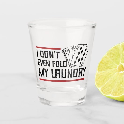 Vouw zelfs niet de pokerspeler van de Fold Laundry Shot Glas (Voorkant)