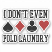 Vouw zelfs niet de pokerspeler van de Fold Laundry Sticker (Voorkant)