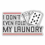 Vouw zelfs niet de pokerspeler van de Fold Laundry Sticker (Voorkant)