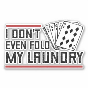Vouw zelfs niet de pokerspeler van de Fold Laundry Sticker