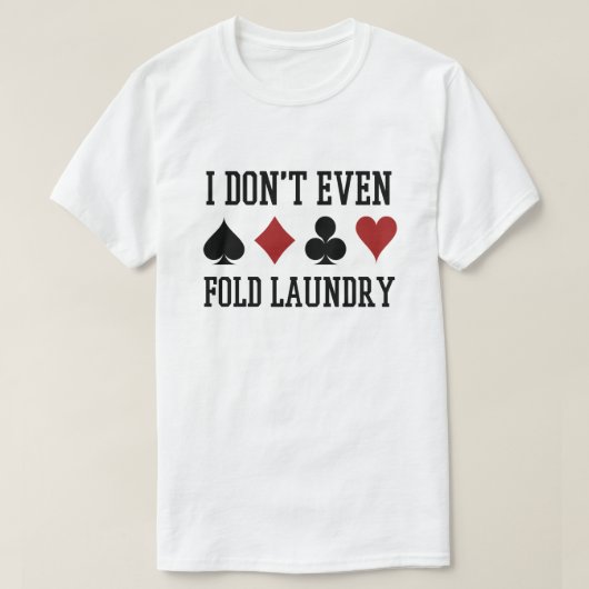 Vouw zelfs niet de pokerspeler van de Fold Laundry T-shirt (Design voorkant)