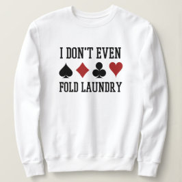Vouw zelfs niet de pokerspeler van de Fold Laundry Trui