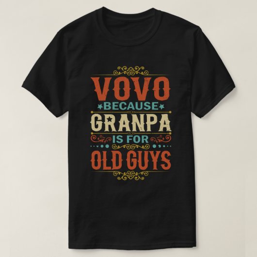 Vovo Because Grandpa is for Old Guys Father's Day T-shirt (Design voorkant)
