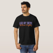 Vraag aan mijn vrouw dat ze alles weet - Wife Gift T-shirt (Voorkant volledig)