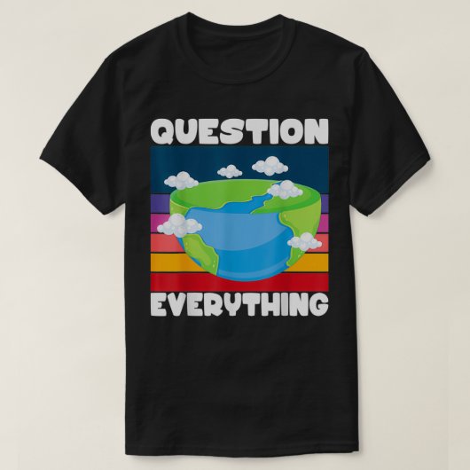 Vraag Alles wat vlakke aarde samenzwert, vlakbij T-shirt (Design voorkant)