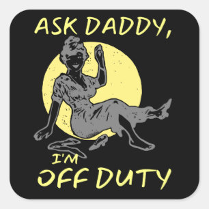 VRAAG DADDY, IK BEN VAN JUISTE moederdag cadeau. Vierkante Sticker