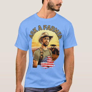 Vraag een boer dorpsleven amerikaanse boerderij am t-shirt