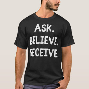 Vraag geloven ontvangen de Verdrukte Wet van Aante T-shirt