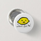Vraag het me niet! Angry Lemon Ronde Button 3,2 Cm (Voorkant /achterkant)