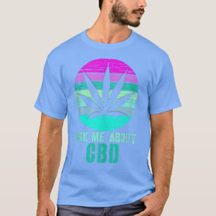 Vraag het me over Cbd Cannabidiol Shirt 303
