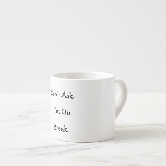 Vraag het niet. Ik sta op pauze. Grappige mok (Voorkant rechts)
